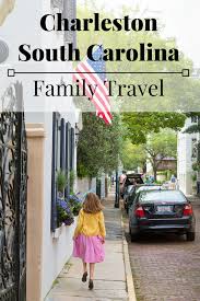 Charleston With Kids Top Ten Activities South Carolina Travel Charleston Travel Family Travel Destinations