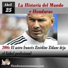 La Historia del Mundo y Honduras: 25 de Abril del 2006, El astro francés  Zinédine Zidane deja el fútbol profesional