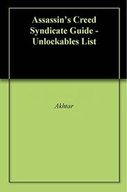 Here's how to unlock new costumes and other uplay unlockable cheats in assassin's creed: Assassin S Creed Syndicate Guide Unlockables List Ebook Akhtar Amazon In Kindle Store