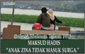 Check spelling or type a new query. Penjelasan Hadits Yang Menyatakan Anak Zina Tidak Masuk Surga Nikah Laduni Id