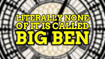 No Part Of Big Ben Is Called Big Ben - YouTube