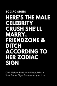 Here S The Male Celebrity Crush She Ll Marry Friendzone Ditch According To Her Zodiac Sign The Thought Catalo Zodiac Signs Capricorn Life Celebrities Male