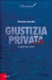 Wikiquote contiene citazioni di o su giustizia privata; Giustizia Privata E Altri Racconti Giacinta Baudin Libro Mondadori Store