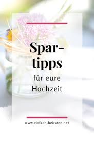 10 Spartipps Fur Eure Hochzeit Hochzeit Mit Wenig Budget Hochzeit Fur Kleines Budget Heiraten
