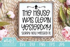 Download Free Svgs Download Farmhouse Sign Home Svg House Was Clean Yesterday Free Design Resources