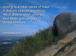 Worry Quotes Inspiration Boost Inspiration Boost Inspirational Quotes Worry Quotes No Worries