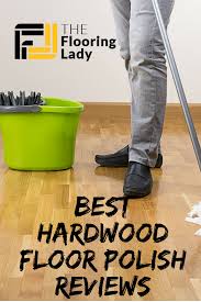 Best Hardwood Floor Polish Reviews The Floor Lady Polish Floor Hardwood Floors Flooring
