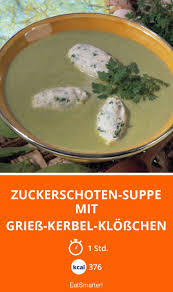 Zuckerschoten Suppe Mit Griess Kerbel Klosschen Rezept Zuckerschoten Klosse Kerbel