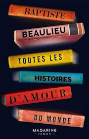 Toutes Les Histoires D Amour Du Monde Baptiste Beaulieu Histoire D Amour Histoires Histoire Du Monde