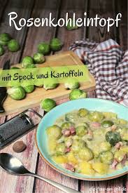 Cremiger Rosenkohleintopf Mit Speck Und Kartoffeln Die Frau Am Grill Rezept Rosenkohleintopf Rezepte Gemuseauflauf Rezept