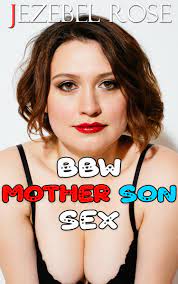 BBW Mother Son Sex by Jezebel Rose | Goodreads