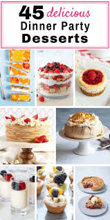 Find hundreds of dinner party dessert recipes that are both easy to make and will impress your guests. 45 Delicious Dinner Party Dessert Ideas A Baking Journey