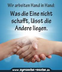 Wir Arbeiten Hand In Hand Was Die Eine Nicht Schafft Lasst Die Andere Liegen Spruche Suche Spruche Und Spruche Arbeit