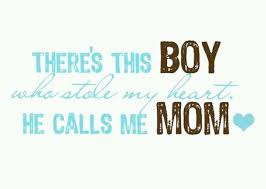I Love My Sons There S This Boy Who Stole My Heart Son Quotes I Love My Son Quotes