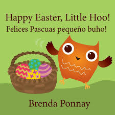 Pásalas con mucho amor y también lleno de paz. Happy Easter Little Hoo Felices Pascuas Pequeno Buho Amazon De Ponnay Brenda Sandoval Lenny Fremdsprachige Bucher