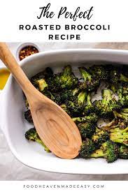 The Perfect Roasted Broccoli Recipe Food Heaven Made Easy Roasted Broccoli Recipes From Heaven
