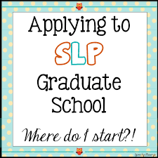 applying to slp graduate school: where