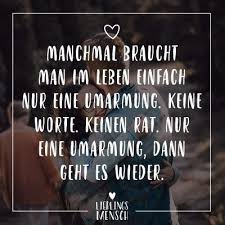 Visual Statements Manchmal Braucht Man Im Leben Einfach Nur Eine Umarmung Keine Worte Keinen R Trostende Worte Spruche Geschwisterliebe Spruche Zitate Leben