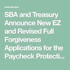 Sba And Treasury Announce New Ez And Revised Full Forgiveness Applications For The Paycheck Protection Program 061720 Business Ownership Paycheck Forgiveness