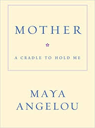 Amazon Com Mother A Cradle To Hold Me 9781400066018 Angelou Maya Books