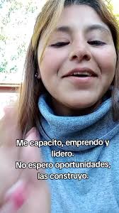 Me capacito, emprendo y lidero. No espero oportunidades, las construyo...