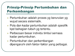 Prinsip perkembangan tersebut menunjuk adanya beberapa pemikiran yang periu dipedomani dalam usaha memahami perkembangan. Pertumbuhan Dan Perkembangan Ppt Download