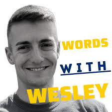 Words with Wesley • A podcast