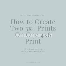 How To Create Two 3x4 Prints From One 4x6 Image Pocket Page Scrapbooking Tips Plus A 9x12 Pocket Page Spread Feat Paislee Press Turquoise Avenue But it's unlikely that the human eye would be able to resolve that kind of i can get 4x6 prints for about 25¢ at cvs.