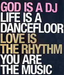 God Is A Dj Life Is A Dance Floor Quotes God Is A Dj Life Is Dance Floor Love Is The Rhythm You Are The Music Music Quotes Dance Quotes Inspirational Quotes