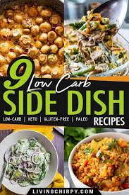 Family approved keto low carb and low sugar recipes from vegetarian to carnivorous options, as well as dessert and cocktails. 9 Low Carb Side Dishes Living Chirpy