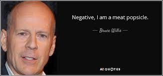 Leeloo swipes his gun and holds it to his head korben dallas : Bruce Willis Quote Negative I Am A Meat Popsicle