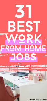 31 Best Work From Home Jobs Hiring Today I Like To Dabble Work From Home Business Work From Home Jobs Work From Home Opportunities
