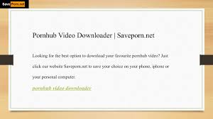Pornhub Video Downloader | Saveporn.net by save porn - Issuu
