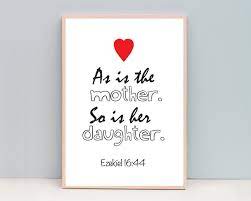 Mothers Day From Daughter Gifts For Mom Mom Gifts As Is The Mother So Is Her Daughter Ezekiel 16 44 Mot My Daughter Quotes Mother Quotes Bible Verse Tattoo