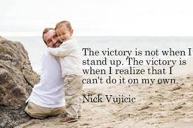 15 Best Nick Vujicic Quotes That Will Inspire You To The Max Nick Vujicic Nick Vujicic Quotes Nick