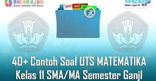Soal uts matematika kls 11 semester 1. Lengkap 40 Contoh Soal Uts Matematika Kelas 11 Sma Ma Semester Ganjil Terbaru Bospedia