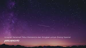 Tidurlah sekarang, malam sudah mulai larut. 13 Ucapan Selamat Tidur Romantis Singkat Untuk Orang Spesial Goodminds Id