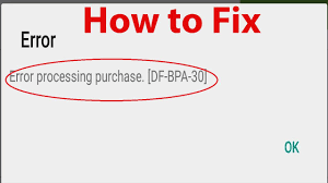 How To Fix Google Play Store Error Df Bpa 30 Error Processing Purchase Google Play Store Fix It Google Play