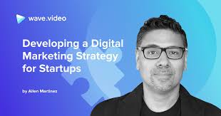 Developing a Digital Marketing Strategy for Startups