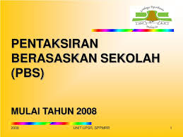 Atau sistem pengurusan pbs ini telahpun berfungsi dan telah diupload oleh pihak lembaga peperiksaan. Ppt Pentaksiran Berasaskan Sekolah Pbs Mulai Tahun 2008 Powerpoint Presentation Id 4650483