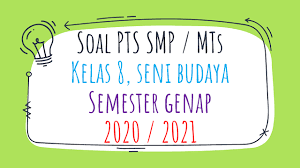 Mengidentifikasi simbol bentuk penilaian a. Soal Pts Smp Kelas 8 Seni Budaya Semester 2 K13 2020 2021 Sinau Thewe Com