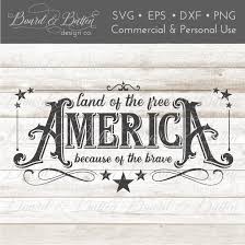 This is a brand new stencil laser cut from transparent blue 7 mil mylar that can be used 4th of july svg. America The Land Of The Free Because Of The Brave Svg So Fontsy