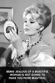 Zsa Zsa Gabor S Best Quotes Through The Years Zsa Zsa Zsa Zsa Gabor Jealous Women