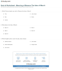 Many were content with the life they lived and items they had, while others were attempting to construct boats to. Quiz Worksheet Meaning Of Beware The Ides Of March Study Com