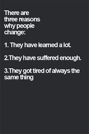 There Are Three Reasons Why People Change Life Quotes Quotes Quote People Tumblr Change Life Sayings Life Quotes And Sayings Words Quotes Life Quotes Words