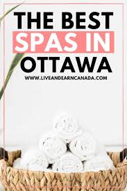 This newer addition to the spa. The Ultimate List Of The Best Spas In Ottawa For A Stress Free Time