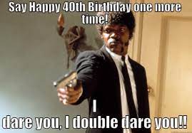 Pin On Happy 40th Birthday Meme