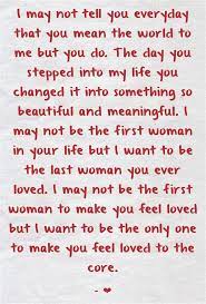 I May Not Tell You Everyday That You Mean The World To Me But You Do The Day You Stepped Into My Life Change My Life Quotes Apologizing Quotes My