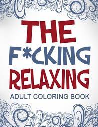 • if something doesn't seem right to you, report it to the moderators. Swear Word Coloring Book The F Cking Relaxing Adult Coloring Book Books Nsfw Coloring Books Nsfw Coloring 9781523869992 Amazon Com Books
