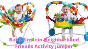 Baby Einstein Neighborhood Friends Activity Jumper Special Edition Reviewed Baby Bangs